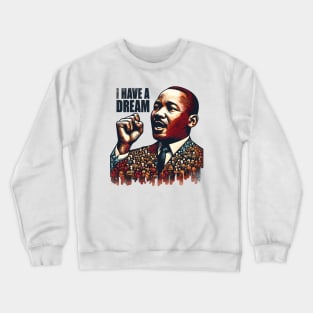 I Have A Dream Crewneck Sweatshirt